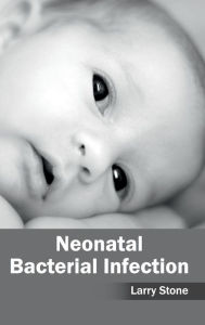 Title: Neonatal Bacterial Infection, Author: Larry Stone