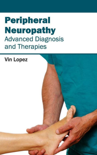 Peripheral Neuropathy - Advanced Diagnosis and Therapies