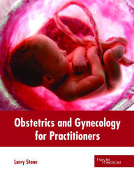 Title: Obstetrics and Gynecology for Practitioners, Author: Larry Stone