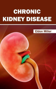 Title: Chronic Kidney Disease, Author: Eldon Miller