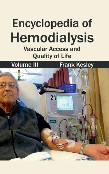 Encyclopedia of Hemodialysis: Volume III (Vascular Access and Quality of Life)