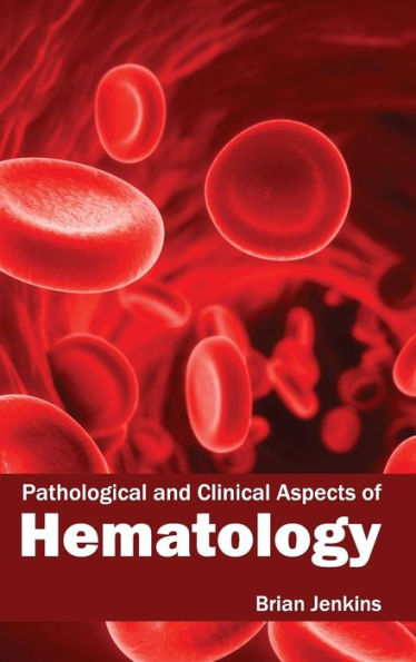 Pathological and Clinical Aspects of Hematology