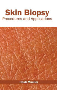 Title: Skin Biopsy: Procedures and Applications, Author: Heidi Mueller