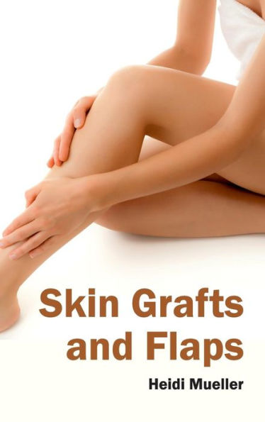 Skin Grafts and Flaps