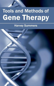 Title: Tools and Methods of Gene Therapy, Author: Harvey Summers