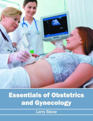 Title: Essentials of Obstetrics and Gynecology, Author: Larry Stone