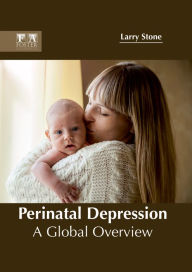 Title: Perinatal Depression: A Global Overview, Author: Larry Stone