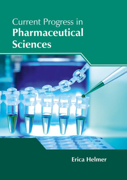 Current Progress in Pharmaceutical Sciences