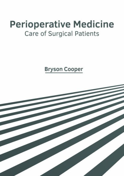 Perioperative Medicine: Care of Surgical Patients