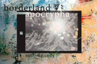 Free download of ebooks in pdf Borderland Apocrypha by Anthony Cody