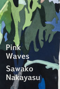 Title: Pink Waves, Author: Sawako Nakayasu