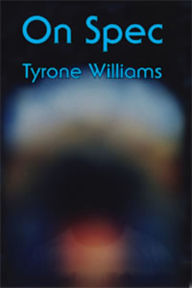 Title: On Spec, Author: Tyrone  Williams