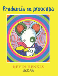 Title: Prudencia se preocupa / Wemberly Worried, Author: Kevin Henkes