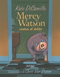 Title: Mercy Watson contra el delito / Mercy Watson Fights Crime, Author: Kate DiCamillo