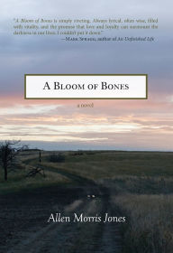 Title: A Bloom of Bones, Author: Allen Morris Jones