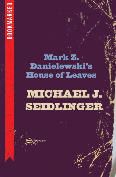 Mark Z. Danielewski's House of Leaves: Bookmarked