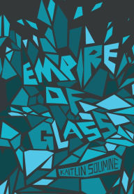Title: Empire of Glass, Author: Kaitlin Solimine