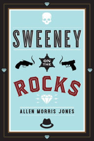 Title: Sweeney on the Rocks, Author: Allen Morris Jones