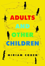 Title: Adults and Other Children, Author: Miriam Cohen