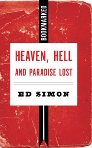 Download ebook for iphone 3g Heaven, Hell and Paradise Lost by Ed Simon, Ed Simon 9781632461520 (English Edition) iBook MOBI