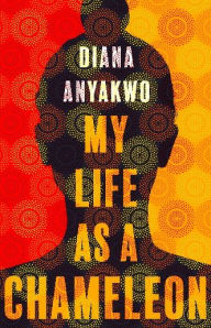 Title: My Life As A Chameleon, Author: Diana Anyakwo