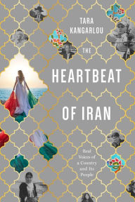 Download pdf online books free The Heartbeat of Iran: Real Voices of A Country and Its People 9781632462053 DJVU by Tara Kangarlou