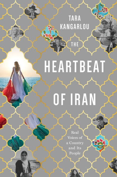 The Heartbeat of Iran: Real Voices A Country and Its People