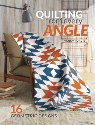 Title: Quilting From Every Angle: 16 Geometric Designs, Author: Nancy Purvis