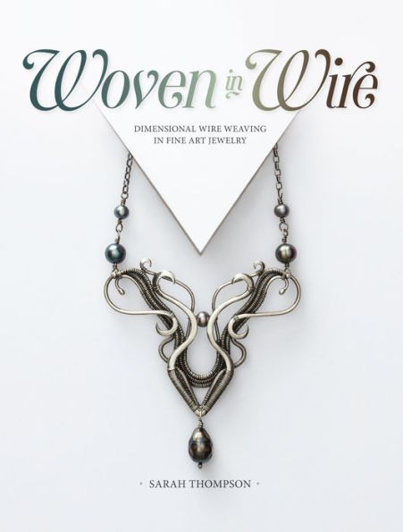 Woven in Wire: Dimensional Wire Weaving in Fine Art Jewelry