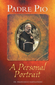 Title: Padre Pio: A Personal Portrait, Author: Francesco Napolitano