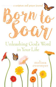 Title: Born to Soar: Unleashing God's Word in Your Life, Author: Deborah Shulman