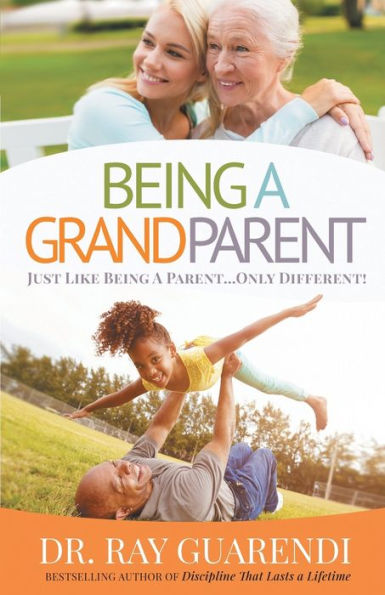 Being a Grandparent: Just Like Parent ... Only Different