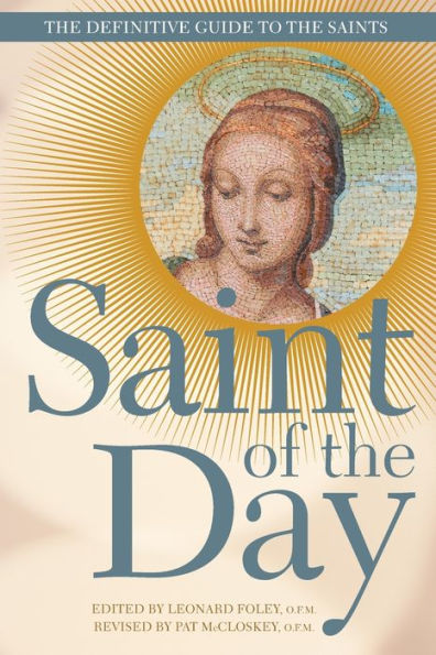 Saint of the Day: The Definitive Guide to the Saints