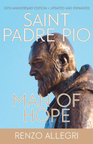 Title: Saint Padre Pio: Man of Hope (Updated Edition, New Chapters), Author: Renzo Allegri