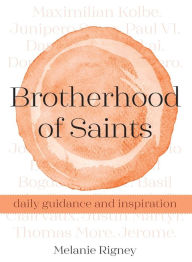 Title: Brotherhood of Saints: Daily Guidance and Inspiration, Author: Melanie Rigney