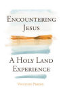 Encountering Jesus: A Holy Land Experience