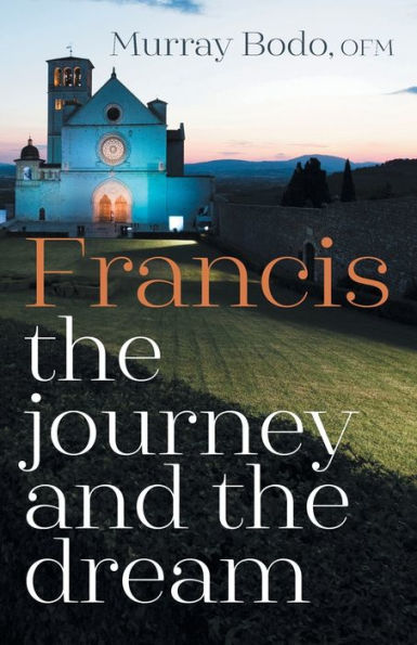 Francis: The Journey and the Dream