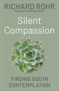 Italian ebooks free download Silent Compassion: Finding God in Contemplation iBook CHM (English literature) 9781632534132 by Richard Rohr O.F.M., Mirabai Starr, Richard Rohr O.F.M., Mirabai Starr