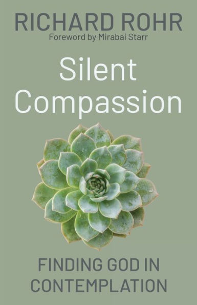 Silent Compassion: Finding God Contemplation