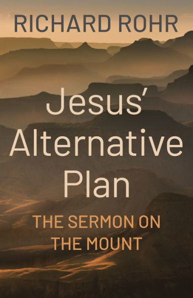 Jesus' Alternative Plan: The Sermon on the Mount