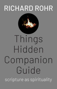 Title: Things Hidden Companion Guide: Scripture as Spirituality, Author: Richard Rohr O.F.M.