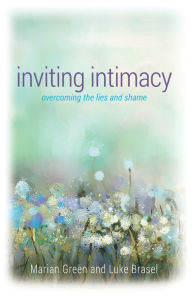 Title: Inviting Intimacy: Overcoming the Lies and Shame, Author: Marian Green