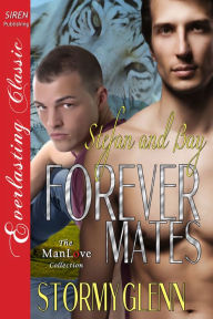 Title: Forever Mates: Stefan & Bay (Siren Publishing Everlasting Classic ManLove), Author: Stormy Glenn