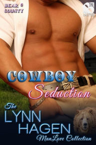 Title: Cowboy Seduction [Bear County 6] (Siren Publishing The Lynn Hagen ManLove Collection), Author: Lynn Hagen