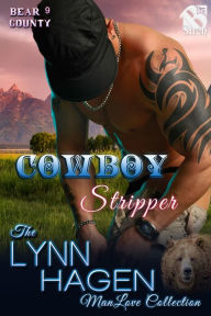 Title: Cowboy Stripper [Bear County 9] (Siren Publishing The Lynn Hagen ManLove Collection), Author: Lynn Hagen