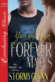 Title: Forever Mates: Yuri & Liam (Siren Publishing Everlasting Classic ManLove), Author: Stormy Glenn