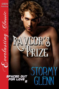 Title: Ravcor's Prize [Spaced Out for Love 2] (Siren Publishing Everlasting Classic ManLove), Author: Stormy Glenn