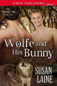 Title: Wolfe and His Bunny (Siren Publishing Classic ManLove), Author: Susan Laine