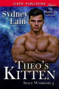 Title: Theo's Kitten [Space Warriors 3] (Siren Publishing Classic ManLove), Author: Sydney Lain