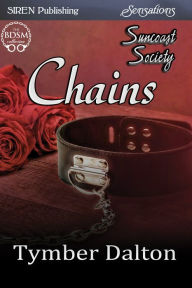 Title: Chains [Suncoast Society] (Siren Publishing Sensations), Author: Tymber Dalton